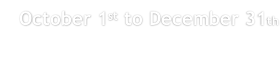 October 1st to December 31th