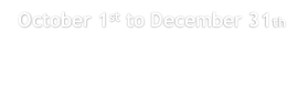 October 1st to December 31th